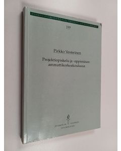 Kirjailijan Pirkko Vesterinen käytetty kirja Projektiopiskelu ja -oppiminen ammattikorkeakoulussa