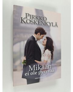 Kirjailijan Pirkko Koskenkylä käytetty kirja Mikään ei ole pysyvää