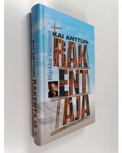 Kirjailijan Markku Vuorinen käytetty kirja Kai Antturi : Rakentaja