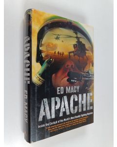 Kirjailijan Edward Macy käytetty kirja Apache - Inside the Cockpit of the World's Most Deadly Fighting Machine