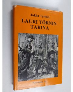 Kirjailijan Jukka Tyrkkö käytetty kirja Lauri Törnin tarina : vapaustaistelijan vaiheita Viipurista Vietnamiin