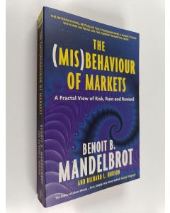 Kirjailijan Benoit B. Mandelbrot käytetty kirja The (mis)behavior of markets : a fractal view of risk, ruin, and reward