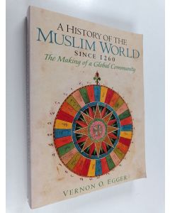 Kirjailijan Vernon O. Egger käytetty kirja A history of the Muslim World since 1260 : the making of a global community
