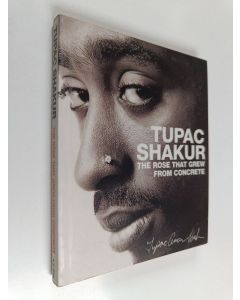 Kirjailijan Tupac Shakur käytetty kirja The rose that grew from concrete