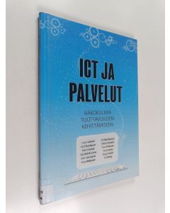 käytetty kirja ICT ja palvelut : näkökulmia tuottavuuden kehittämiseen