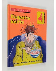 Kirjailijan Karen Wallace käytetty kirja Kaapattu keitto