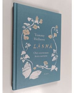 Kirjailijan Tommy Hellsten käytetty kirja Läsnä : olet enemmän kuin aavistat