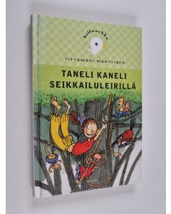 Kirjailijan Tittamari Marttinen käytetty kirja Taneli Kaneli seikkailuleirillä