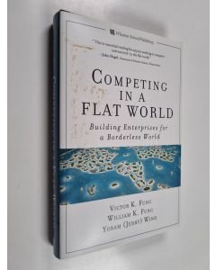 Kirjailijan Victor K. Fung käytetty kirja Competing in a flat world : building enterprises for a borderless world