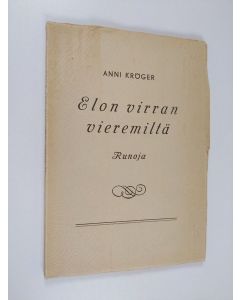 Kirjailijan Anni Kröger käytetty kirja Elon virran vieremiltä - runoja