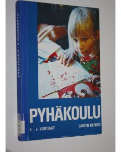 käytetty kirja Pyhäkoulu : kokonaisohjelma pyhäkoulun 4-7-vuotiaita varten