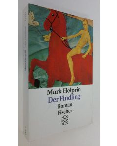 Kirjailijan Mark Helprin käytetty kirja Der Findling : Roman (ERINOMAINEN)