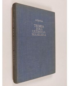 Kirjailijan A. Spirkin käytetty kirja Teoria joka uudistaa maailmaa : Lenin marxilaisesta filosofiasta