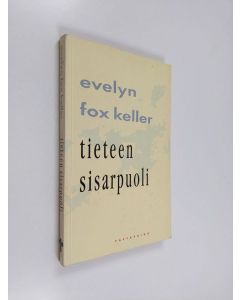 Kirjailijan Evelyn Fox Keller käytetty kirja Tieteen sisarpuoli : pohdintoja sukupuolesta ja tieteestä