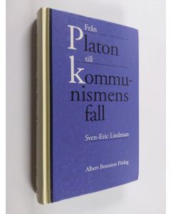 Kirjailijan Sven-Eric Liedman käytetty kirja Från Platon till kommunismens fall : de politiska idéernas historia