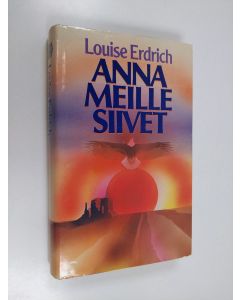 Kirjailijan Louise Erdrich käytetty kirja Anna meille siivet