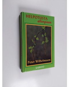 Kirjailijan Peter Wilhelmsson käytetty kirja Helpotusta allergiaan