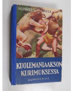 Kirjailijan Jalmari Vaula käytetty kirja Kuolemanlaakson kurimuksessa : jännistysromaani nuorisolle