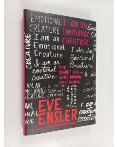 Kirjailijan Eve Ensler käytetty kirja I Am an Emotional Creature - The Secret Life of Girls Around the World
