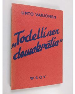 Kirjailijan Unto Varjonen käytetty kirja Todellinen demokratia