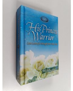 Kirjailijan Sheri Rose Shepherd käytetty kirja His Princess Warrior : Love Letters for Strength from Your Lord