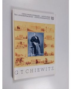 käytetty kirja G. T. Chiewitz, lääninarkkitehti 1815-1862 : Turun linna 5.9.1986-31.1.1987 = G. T. Chiewitz, länsarkitekt 1815-1862 : Åbo slott 5.9.1986-31.1.1987