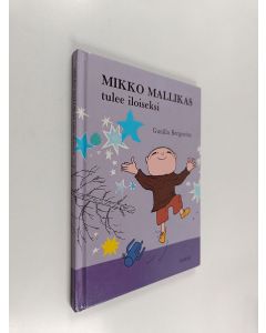 Kirjailijan Gunilla Bergström käytetty kirja Mikko Mallikas tulee iloiseksi