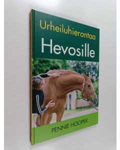 Kirjailijan Pennie Hooper käytetty kirja Urheiluhierontaa hevosille