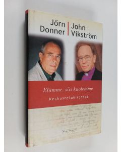 Kirjailijan Jörn Donner & John Vikström käytetty kirja Elämme, siis kuolemme - keskustelukirjeitä