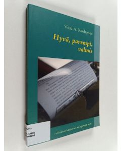 Kirjailijan Vesa A. Korhonen käytetty kirja Hyvä, parempi, valmis eli Miten kirjoittaa se loppuun asti
