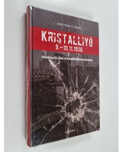 Kirjailijan Mitchell G. Bard käytetty kirja Kristalliyö 9.-10.11.1938 : holokaustin alku silminnäkijöiden kertomana