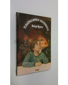 Kirjailijan Betsy Byars uusi kirja Tuhatkiloinen kultakala