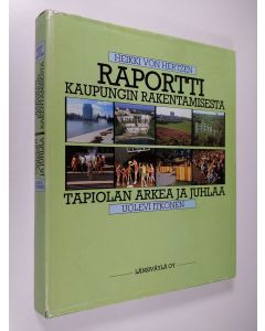 Kirjailijan Heikki Hertzen käytetty kirja Raportti kaupungin rakentamisesta : Asuntosäätiö 1951-1981