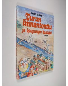 Kirjailijan Jyrki Vuori käytetty kirja Turun linnantonttu ja kaupungin kaatajat