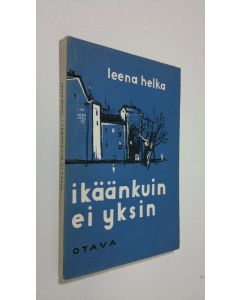 Kirjailijan Leena Helka käytetty kirja Ikäänkuin ei yksin : novelleja