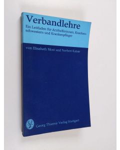 Kirjailijan Elisabeth Most & Norbert Kaiser käytetty kirja Verbandlehre - ein Leitfaden für Arzthelferinnen, Krankenschwestern und Krankenpfleger ; 11 Tabellen