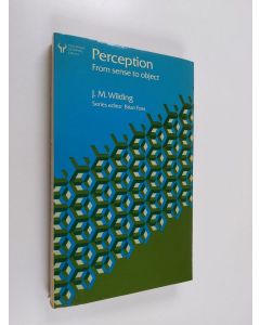 Kirjailijan John M. Wilding käytetty kirja Perception : from sense to object