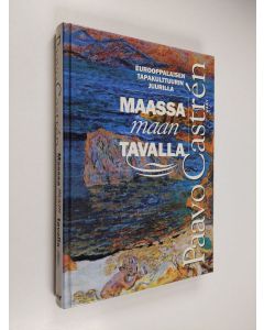Kirjailijan Paavo Castren käytetty kirja Maassa maan tavalla : eurooppalaisen tapakulttuurin juurilla