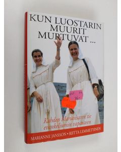 Kirjailijan Marianne Jansson käytetty kirja Kun luostarin muurit murtuvat : kahden Mariasisaren tie evankeliumin vapauteen