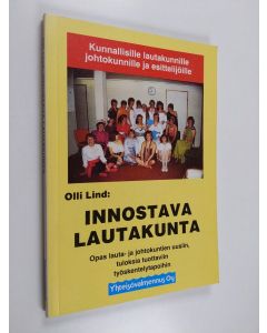 Kirjailijan Olli Lind käytetty kirja Innostava lautakunta : opas lauta- ja johtokuntien uusiin, tuloksia tuottaviin työskentelytapoihin