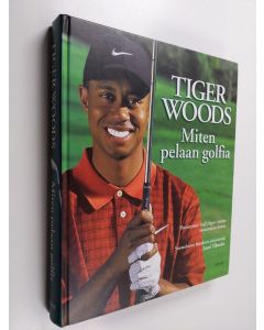 Kirjailijan Tiger Woods käytetty kirja Miten pelaan golfia