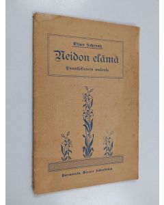 Kirjailijan Elias Schrenk käytetty teos Neidon elämä : evankeliumin valossa
