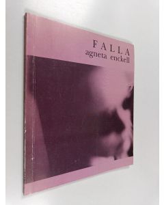 Kirjailijan Agneta Enckell käytetty kirja Falla (Eurydike)