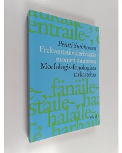 Kirjailijan Pentti Suihkonen käytetty kirja Frekventatiividerivaatio suomen murteissa : morfologis-fonologista tarkastelua