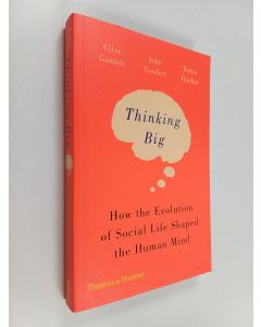 Kirjailijan Robin Dunbar & Clive Gamble ym. käytetty kirja Thinking Big - How the Evolution of Social Life Shaped the Human Mind