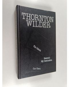 Kirjailijan Thornton Wilder käytetty kirja The Cabala ; Heaven's My Destination ; Our Town
