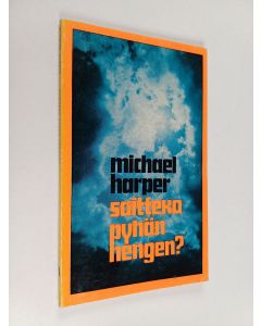 Kirjailijan Michael Harper käytetty kirja Saitteko Pyhän Hengen?