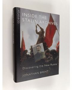 Kirjailijan Jonathan Brent käytetty kirja Inside the Stalin archives : discovering the new Russia