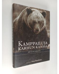 Tekijän Erno Paasilinna  käytetty kirja Kamppailuja karhun kanssa 1800-luvulta nykypäiviin