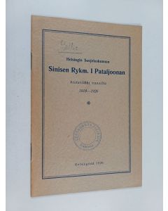 Kirjailijan R. G. Kallia käytetty teos Helsingin suojeluskunnan Sinisen rykm. I pataljoonan historiikki vuosilta 1918-1926